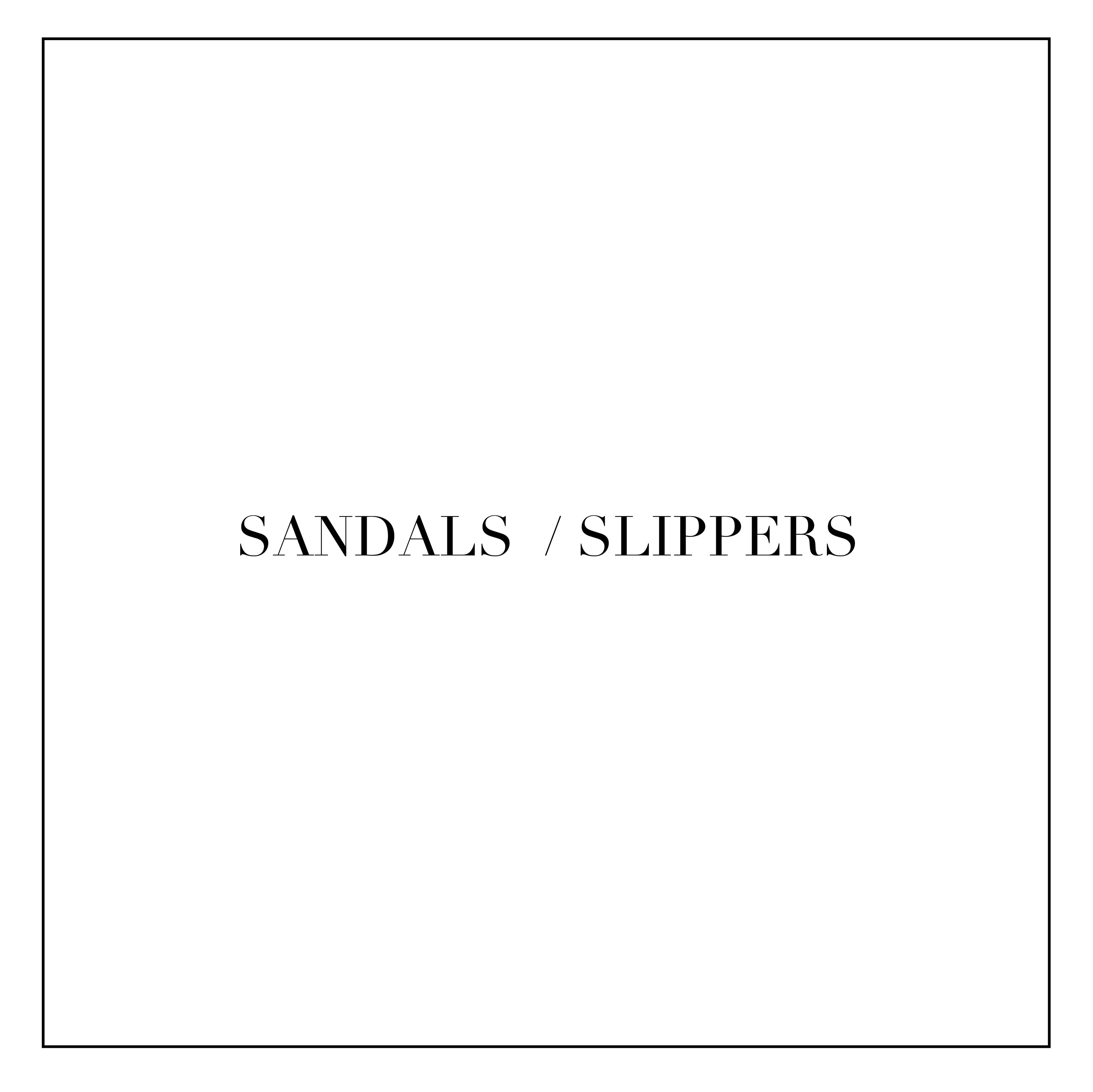 SANDALS / SLIPPERS